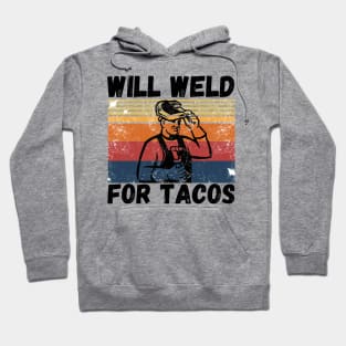 Will weld for tacos funny welder Hoodie